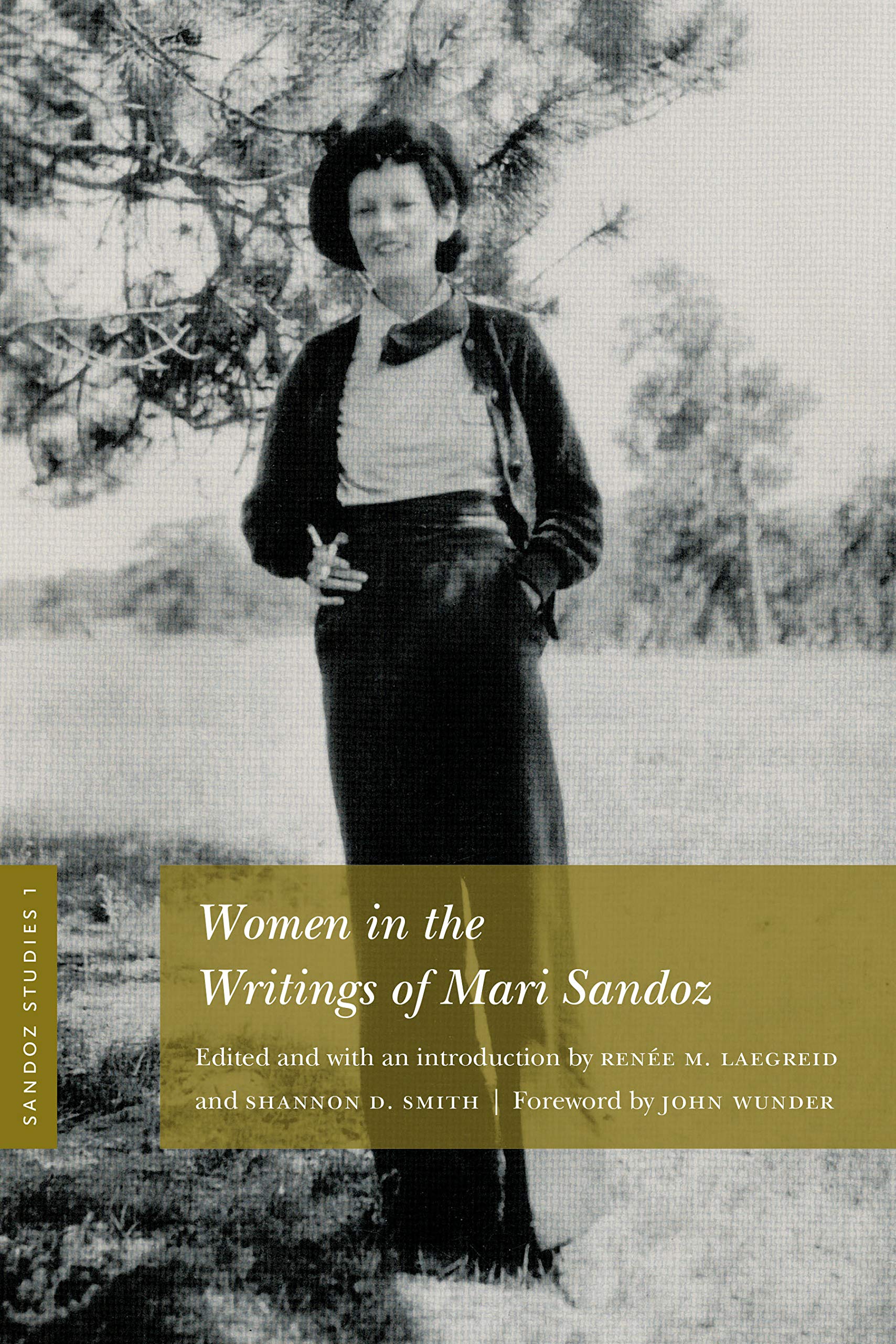Renée M. LaegreidSandoz Studies, Volume 1: Women in the Writings of Mari Sandoz