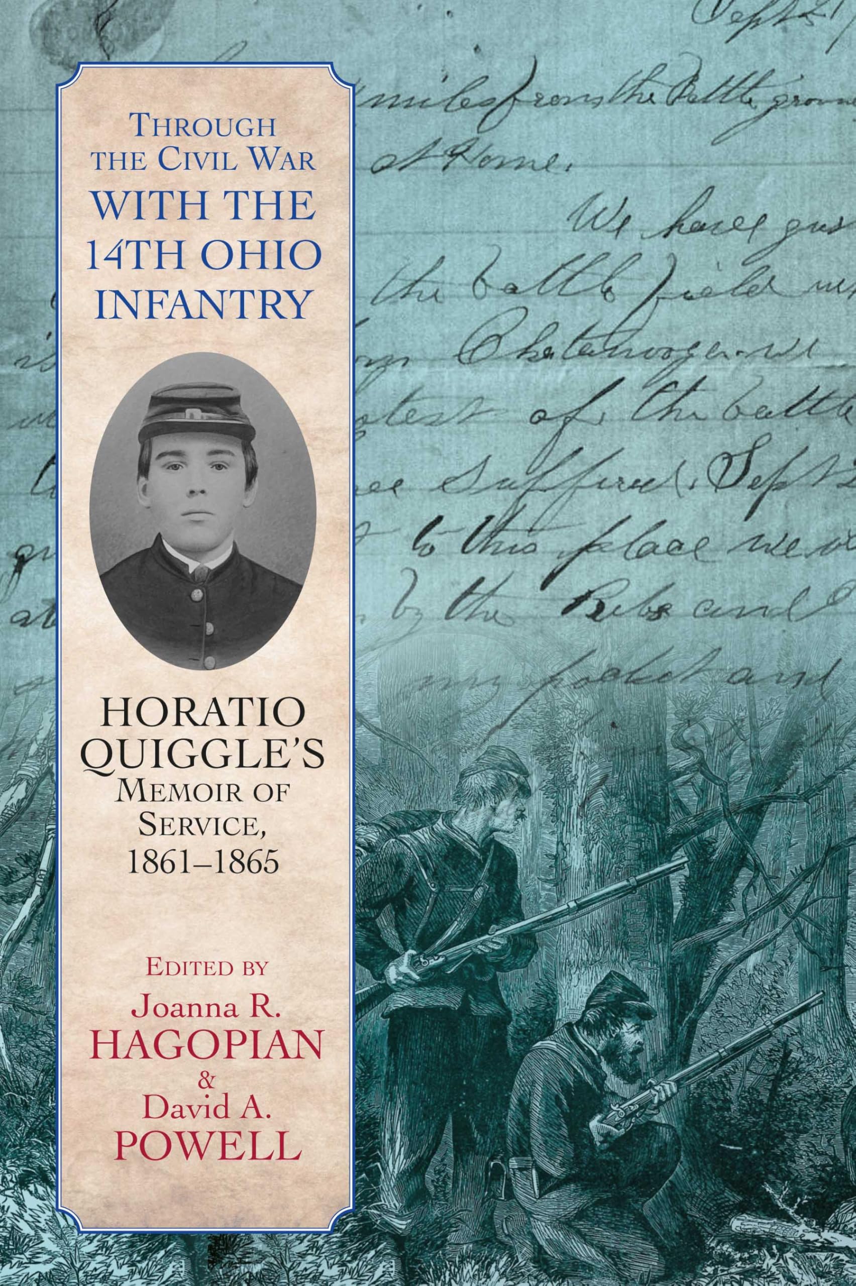Through the Civil War with the Fourteenth Ohio Infantry: Horatio Quiggle’s Memoir of Service, 1861-1865