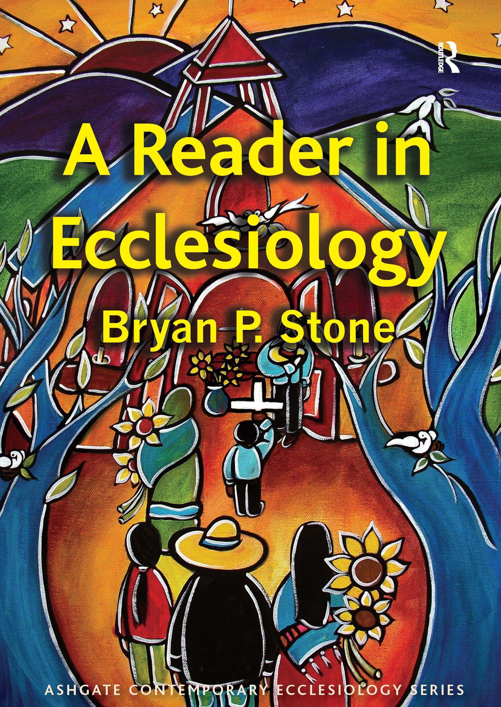 A Reader in Ecclesiology (Routledge Contemporary Ecclesiology)