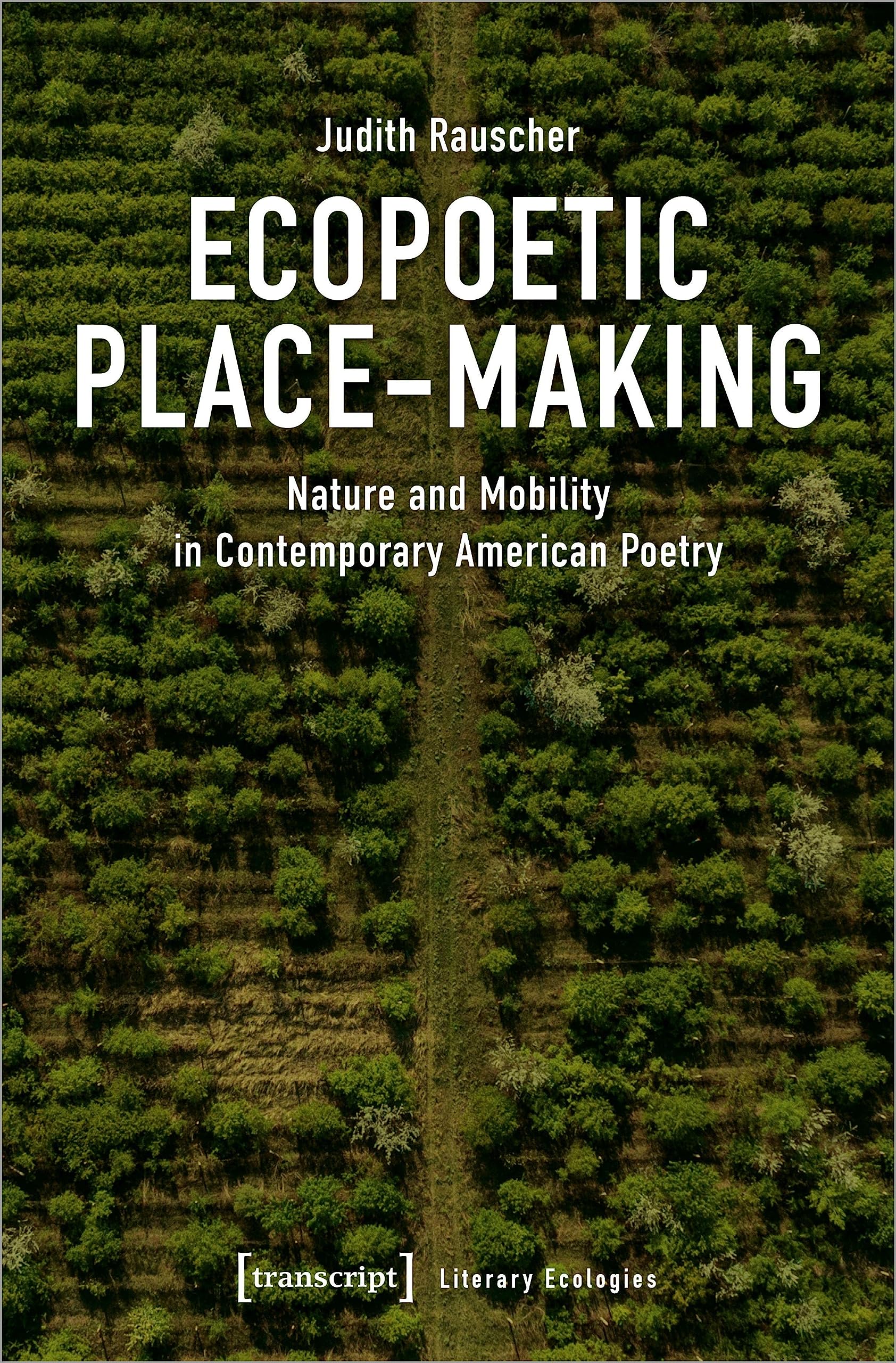 Buy Ecopoetic Place-Making: Nature and Mobility in Contemporary American Poetry (Literary Ecologies) — BookShops.in