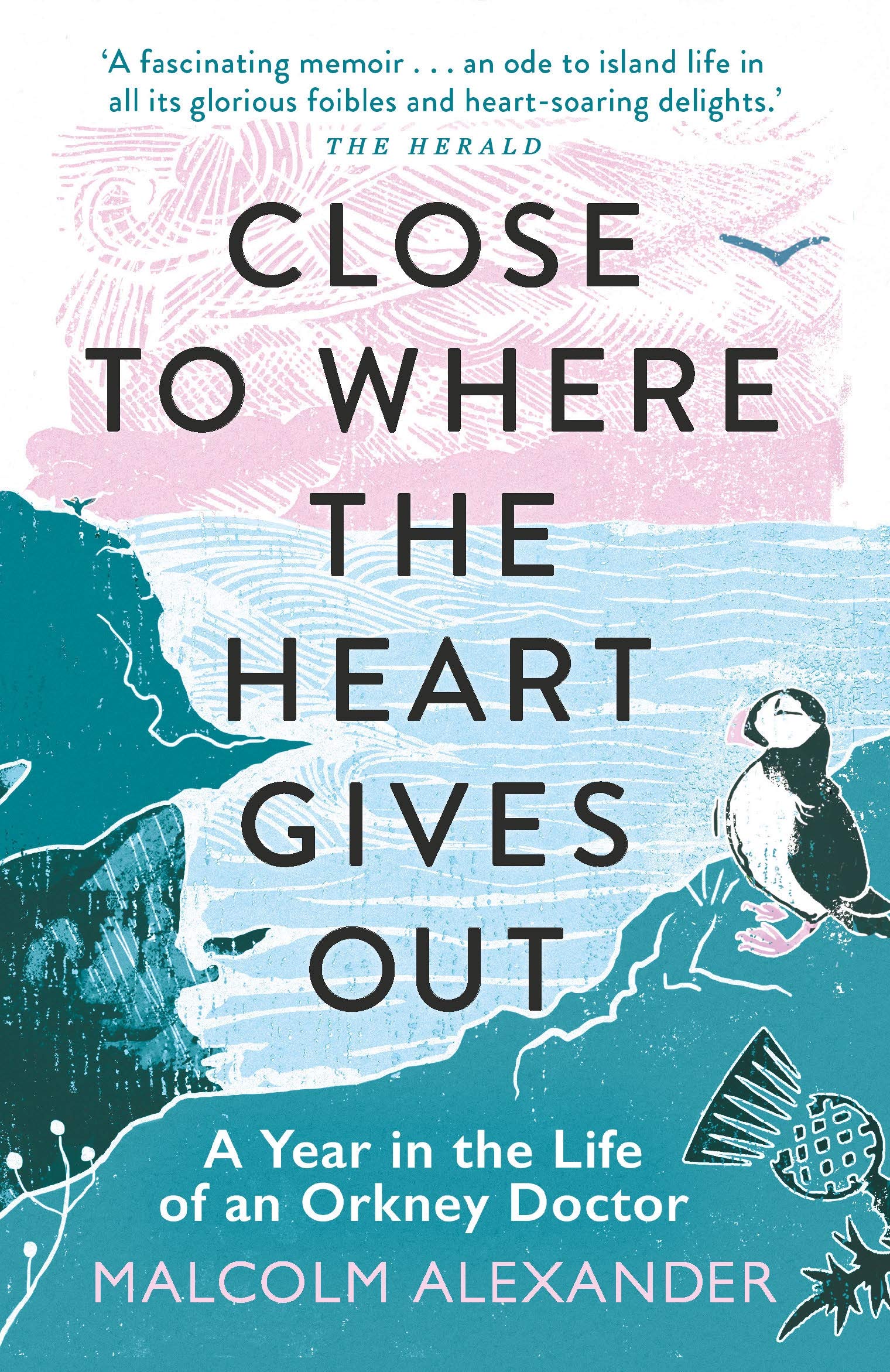 Close to Where the Heart Gives Out: A Year in  by Dr Malcolm Alexander PAPERBACK