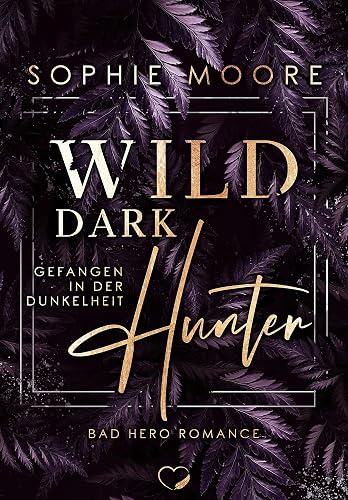 Wild Dark Hunter: Gefangen in der Dunkelheit (Bad Hero Romance)
