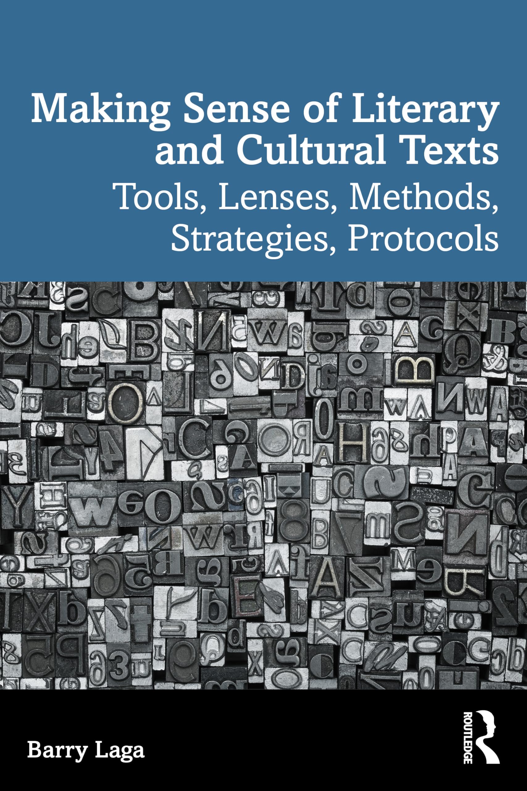 Making Sense of Literary and Cultural Texts: Tools, Lenses, Methods, Strategies, Protocols