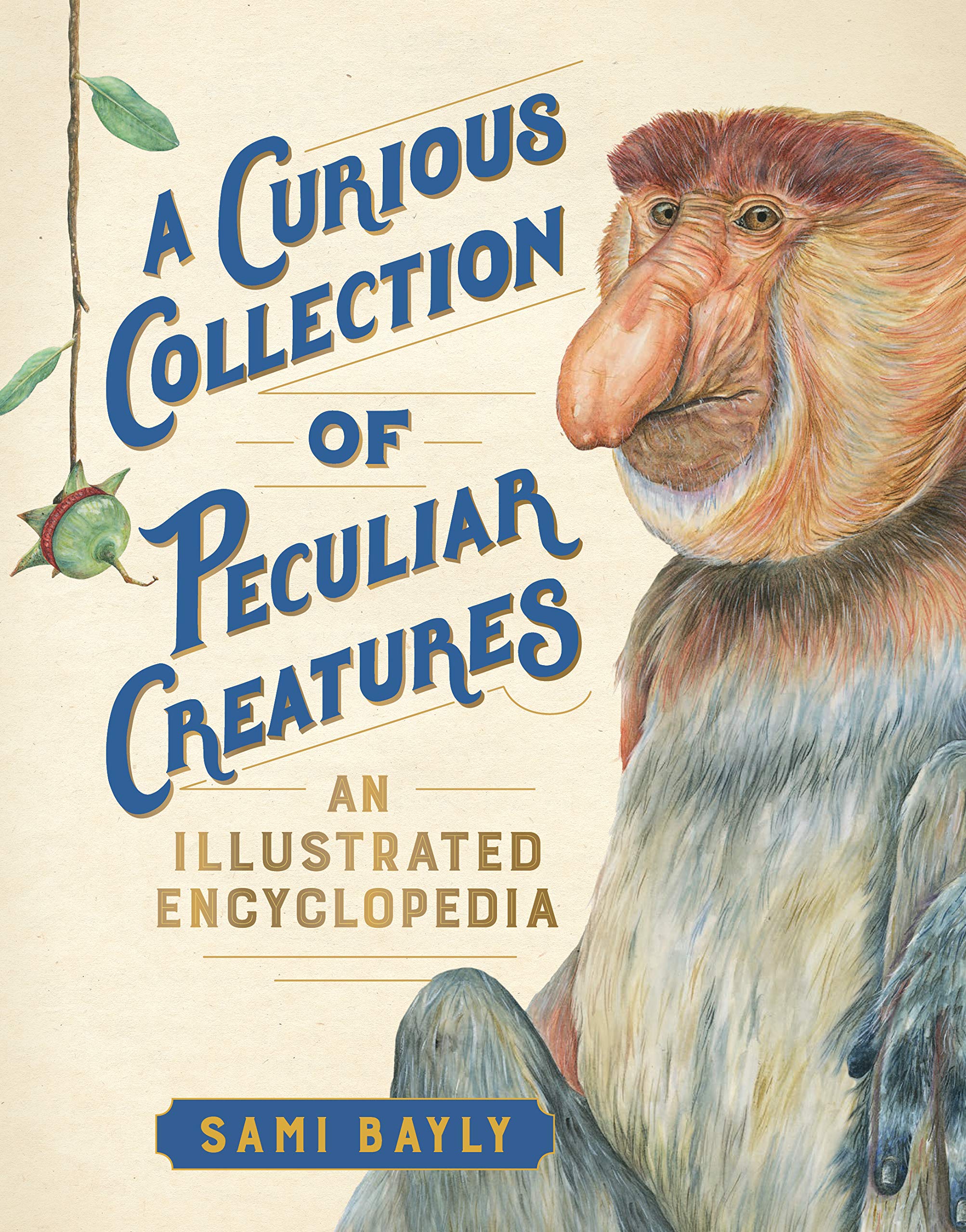 Amazon A Curious Collection Of Peculiar Creatures An Illustrated Encyclopedia Curious Collection Of Creatures Bayly Sami Zoology