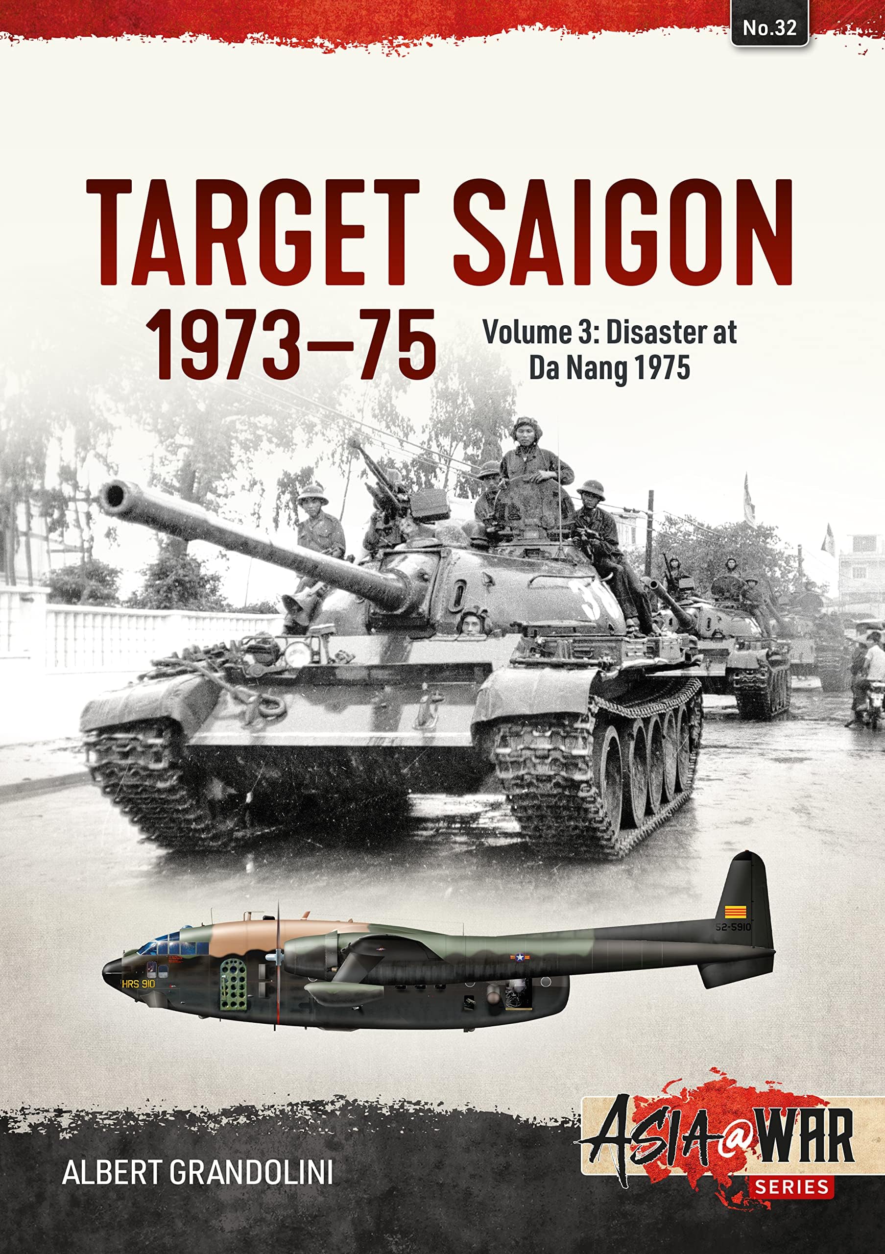 Target Saigon: The Fall of South Vietnam: Volume 3 - The Final Collapse (March - April 1975) (Asia@War)