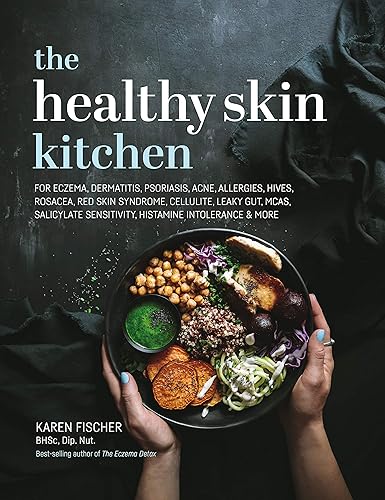 The Healthy Skin Kitchen: For Eczema, Dermatitis, Psoriasis, Acne, Allergies, Hives, Rosacea, Red Skin Syndrome, Cellulite, Leaky Gut, MCAS, Salicylate Sensitivity, Histamine Intolerance &amp; more