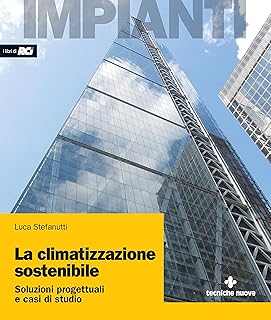 La climatizzazione sostenibile: Soluzioni progettuali e casi di studio