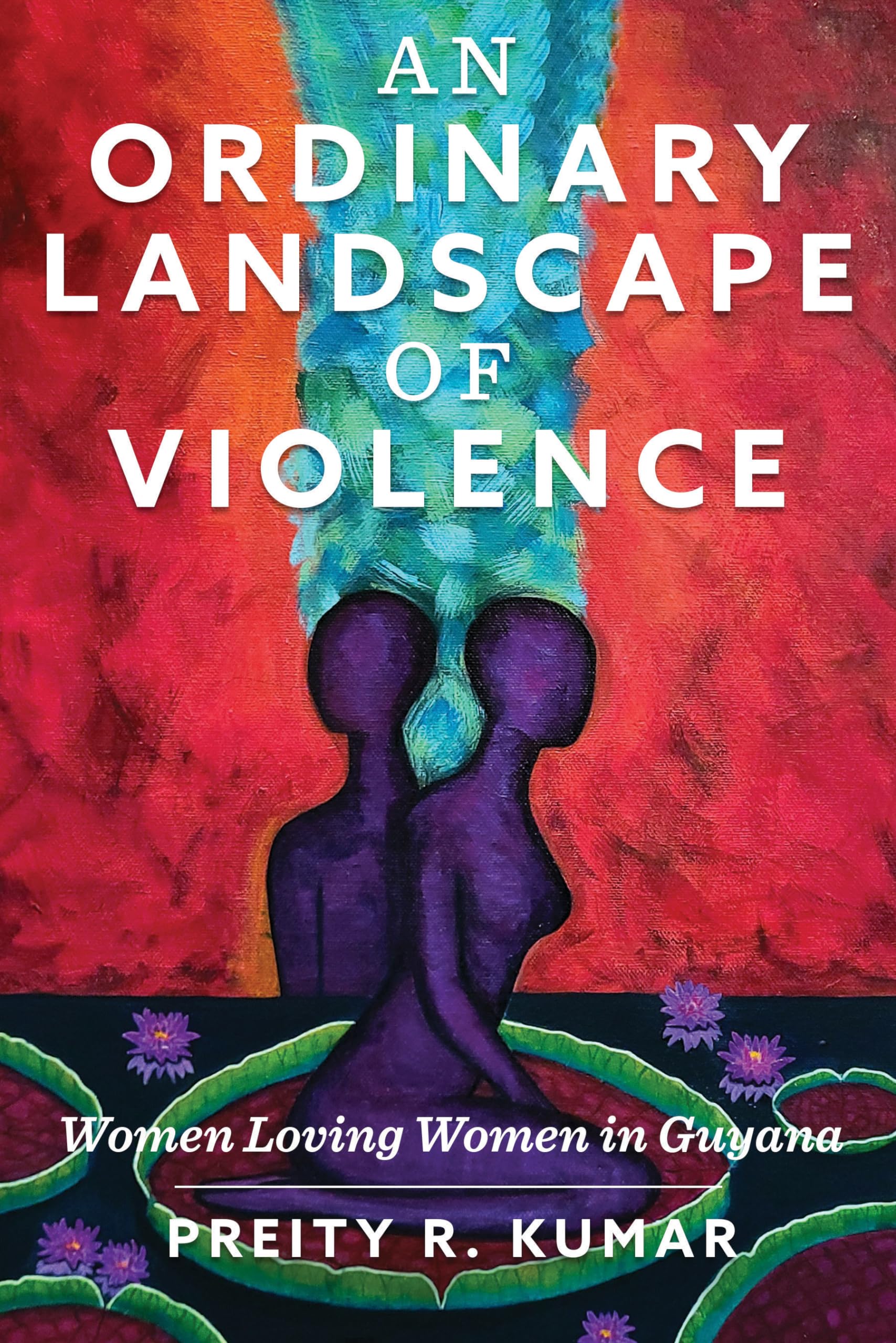 An Ordinary Landscape of Violence: Women Loving Women in Guyana