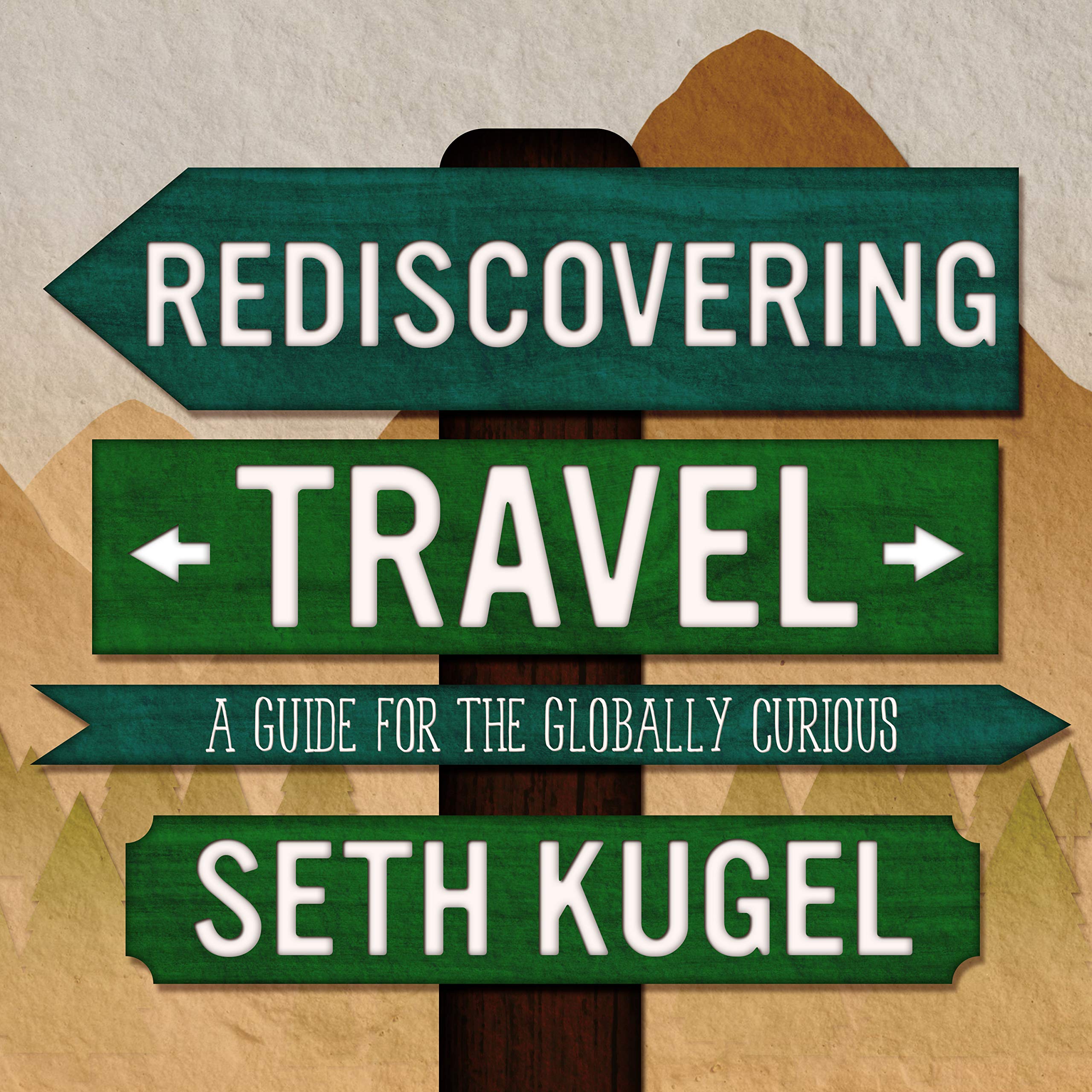 Rediscovering Travel: A Guide for the Globally Curious [Idioma Inglés]