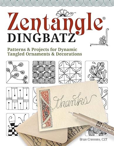 Zentangle(R) Dingbatz: Patterns &amp; Projects for Dynamic Tangled Ornaments &amp; Decorations (Design Originals) Learn How to Construct Fun Embellishments for Hand Lettering, Scrapbooking, &amp; Art Journaling
