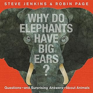 Why Do Elephants Have Big Ears?: Questions ― and Surprising Answers ― About Animals