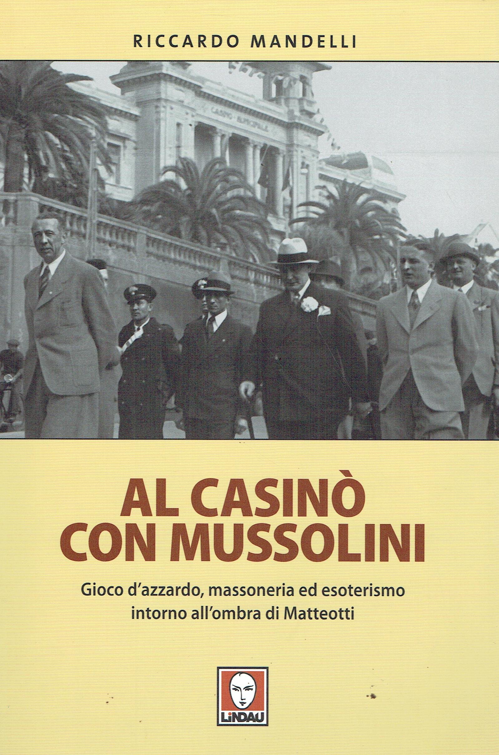 Al Casinò Con Mussolini. Gioco D'azzardo, Massoneria Ed Esoterismo Intorno All'ombra Di Matteotti - 4