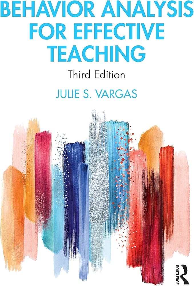Behavior Analysis for Effective Teaching: Vargas, Julie Behavior Analysis for Effective Teaching: Vargas, Julie