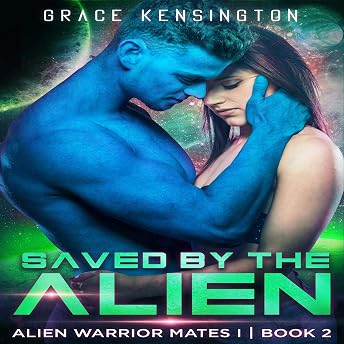 Saved by The Alien (Alien Warrior Mates 1 Book 2) Audiobook by Grace Kensington episode artwork