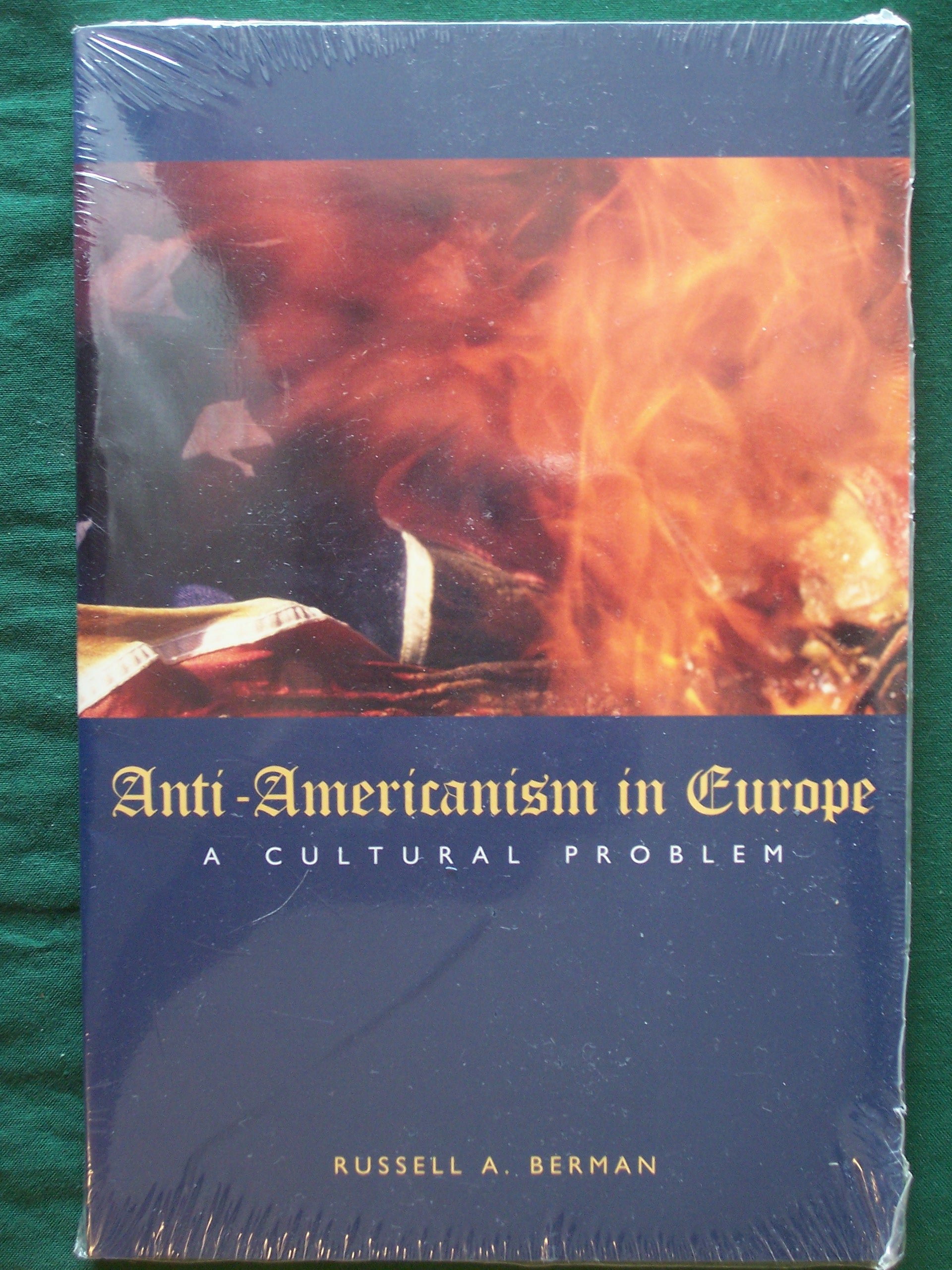 Anti-Americanism in Europe: A Cultural Problem (Hoover Institution Press Publication)
