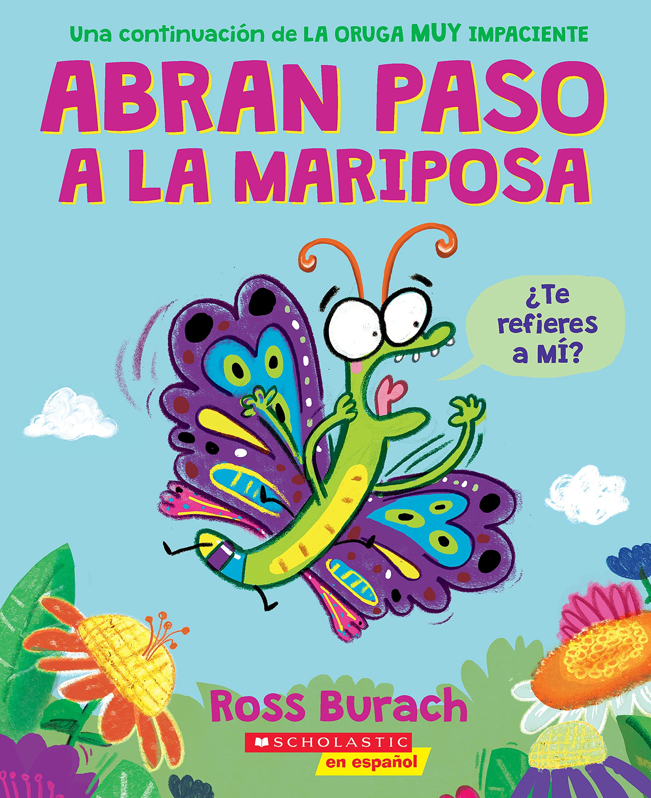 Abran paso a la mariposa: Un libro de la serie "La oruga muy impaciente" (Spanish Language Edition of Make Way for Butterfly) (Very Impatient Caterpillar) (Spanish Edition)