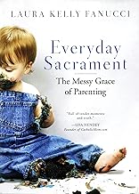 Everyday Sacrament: The Messy Grace of Parenting