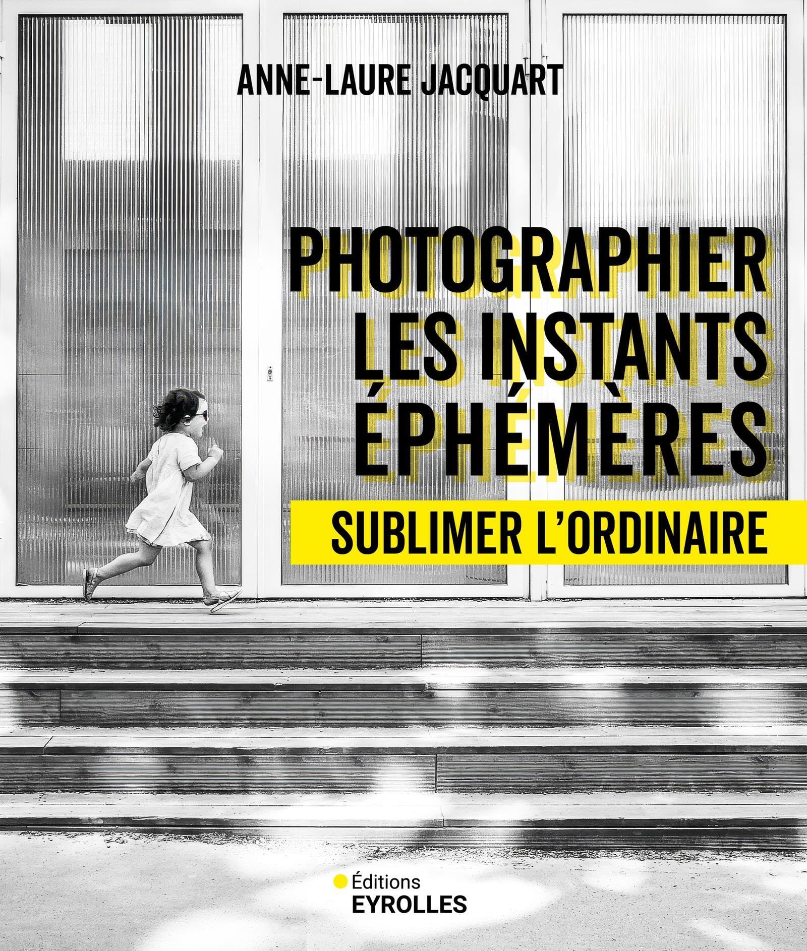 Livre Photographier les instants éphémères pour sublimer l'ordinaire au quotidien
