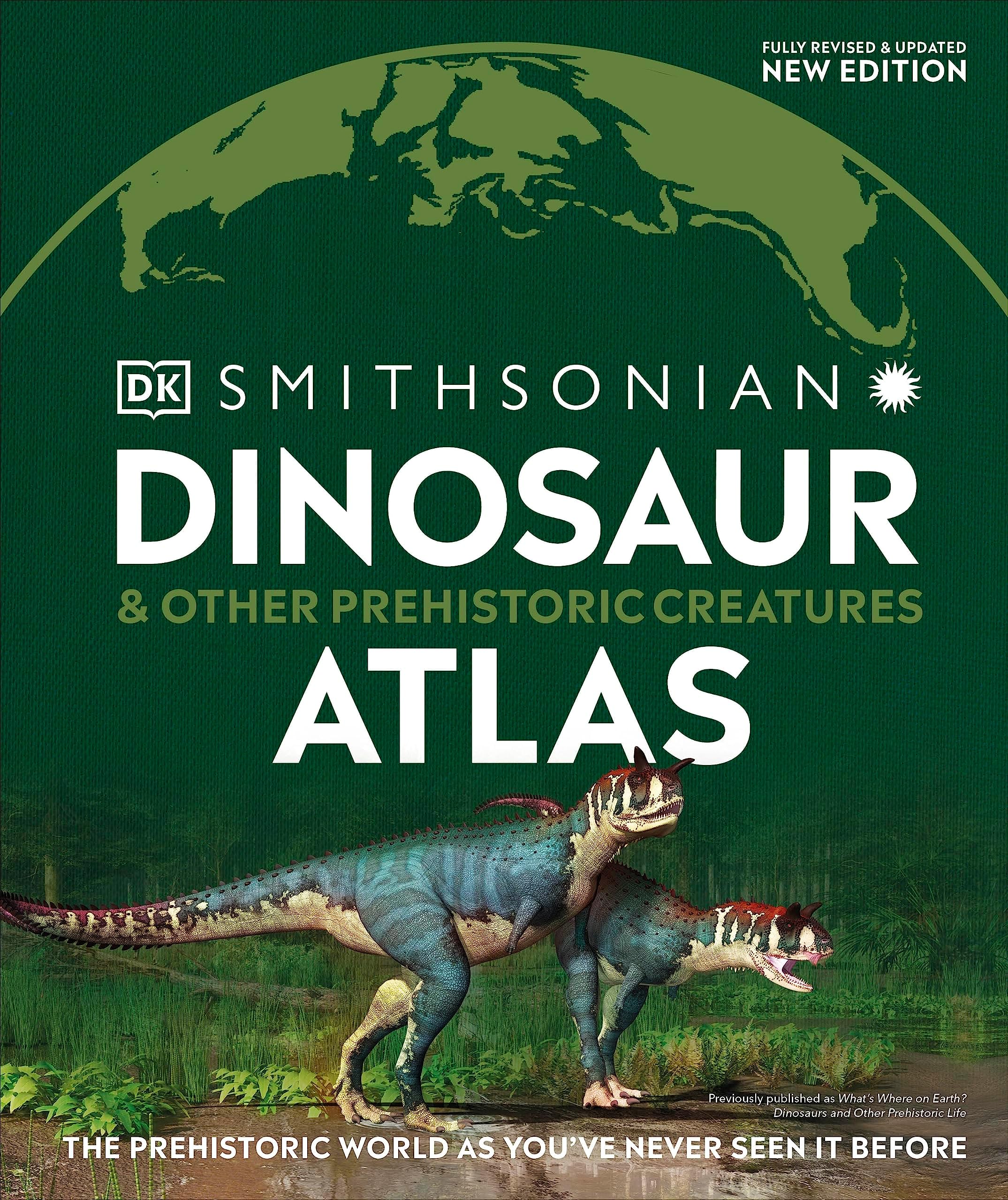 Dinosaur and Other Prehistoric Creatures Atlas: The Prehistoric World as You've Never Seen It Before (DK Where on Earth? Atlases)