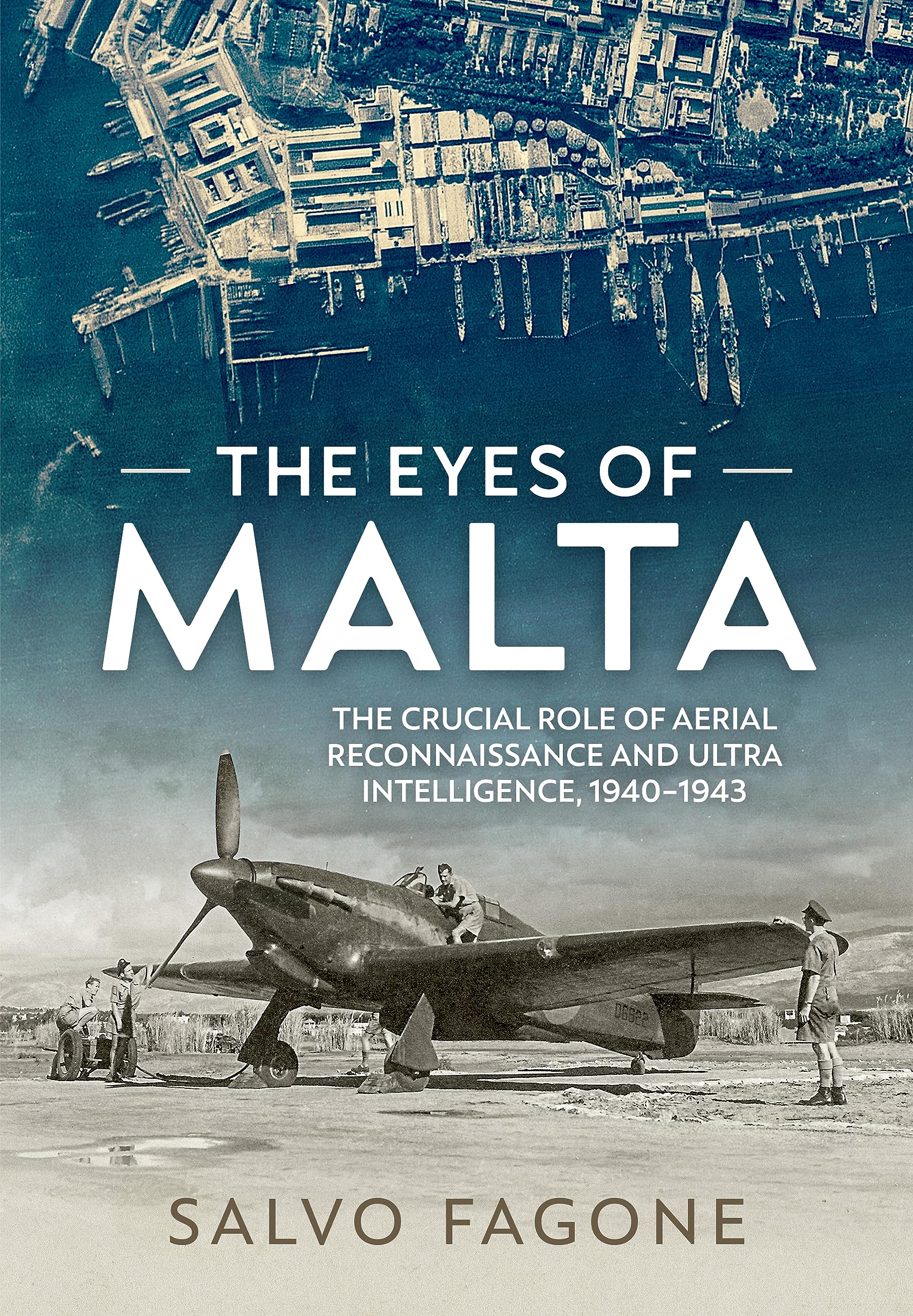 Eyes of Malta : The Crucial Role of Aerial Reconnaissance and ULTRA ...