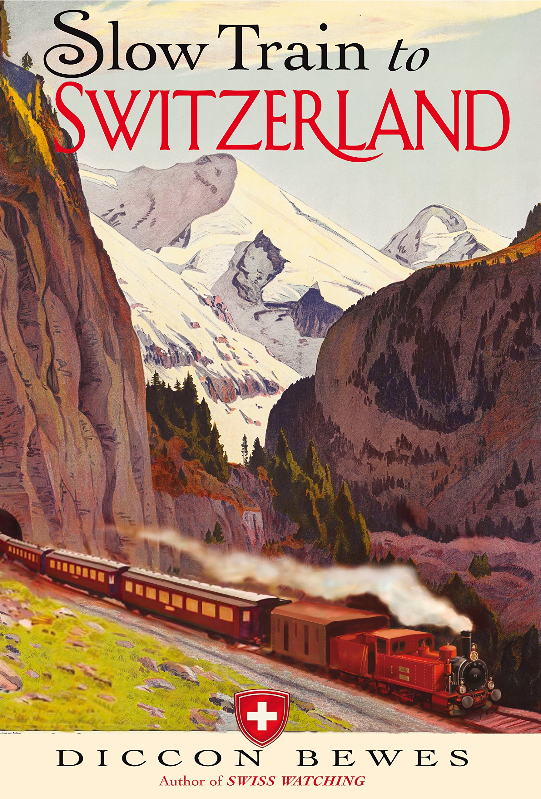 Slow Train to Switzerland: One Tour, Two Trips, 150 Years - and a World of Change Apart Hardcover – April 29, 2014