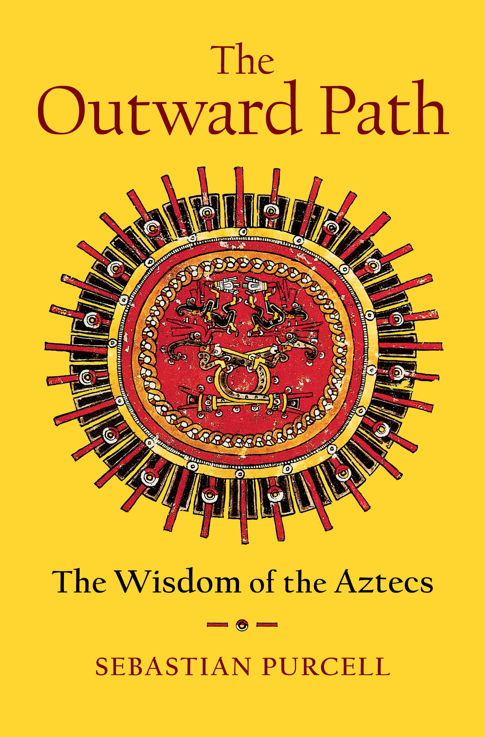 The Outward Path: The Wisdom of the Aztecs