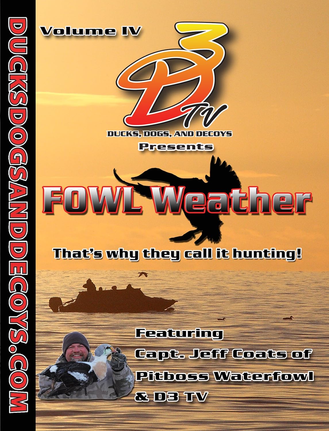 Ducks, Dogs and Decoys Fowl Weather Capt. Jeff Coats, Tim