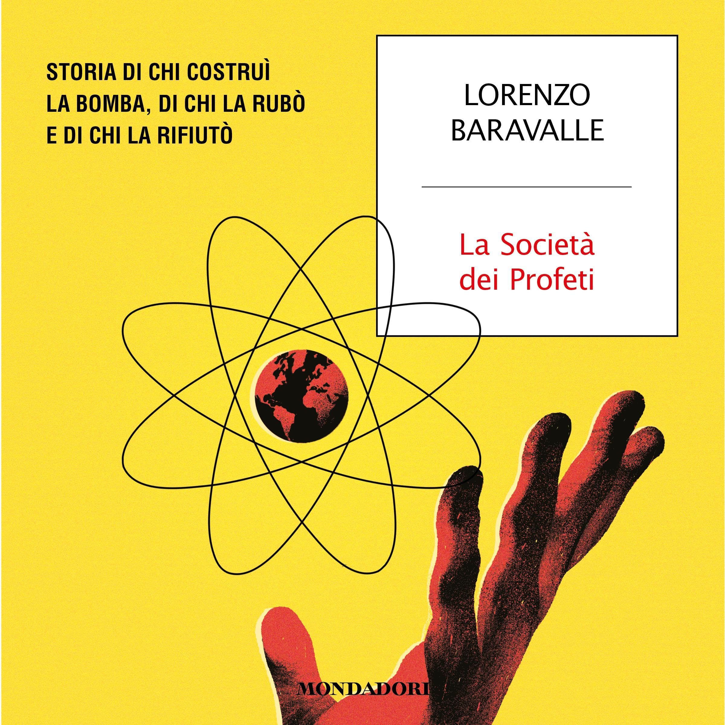 La Società dei Profeti: Storia di chi costruì la bomba, di chi la rubò e di chi la rifiutò