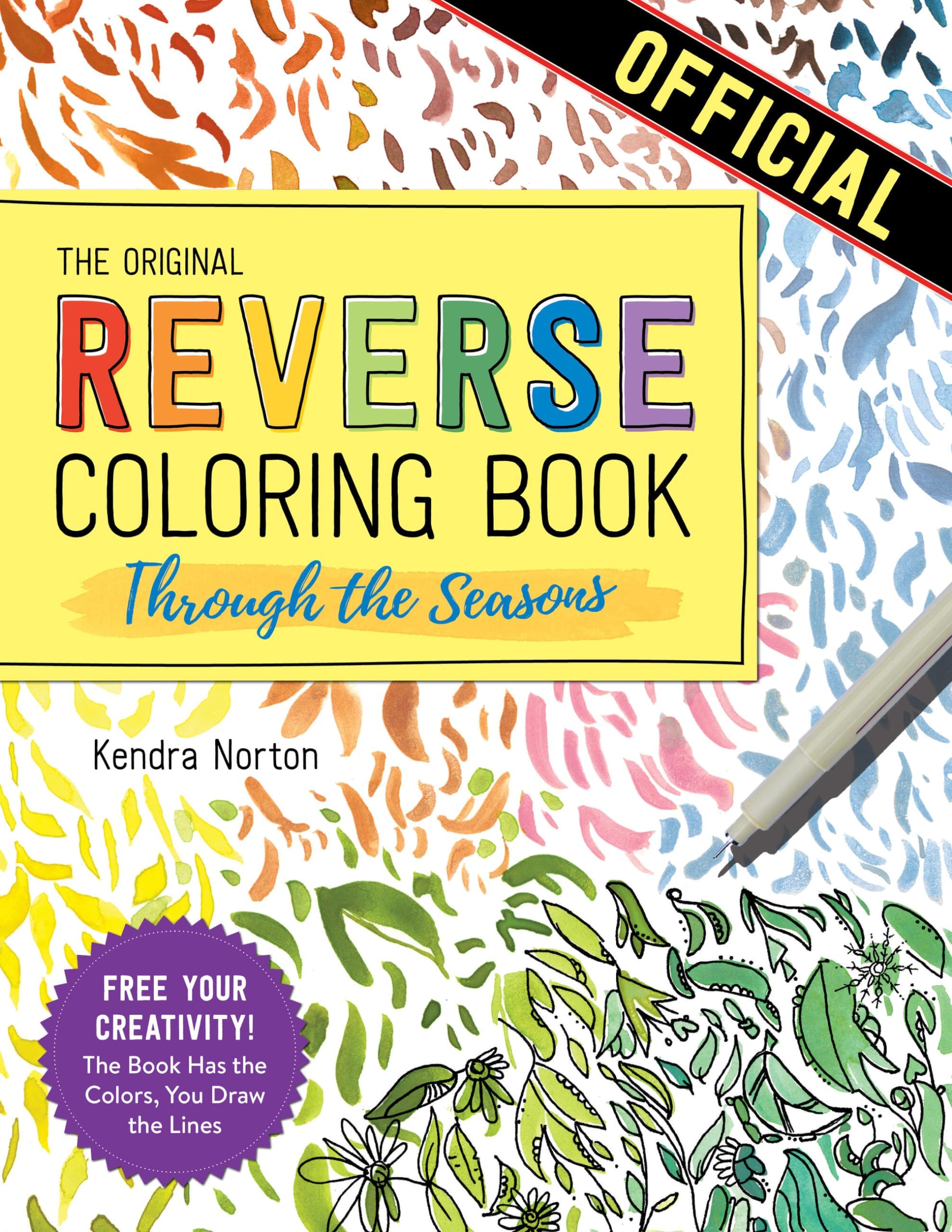 The Reverse Coloring Bookโข: Through the Seasons: The Book Has the Colors, You Make the Lines