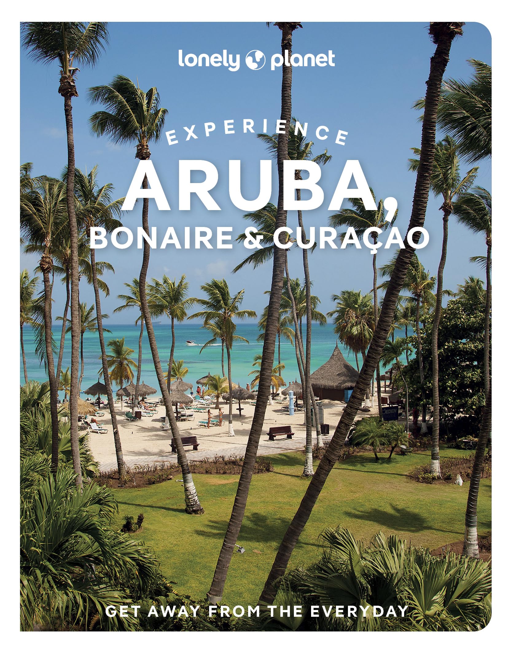 Lonely Planet Experience Aruba, Bonaire & Curaçao: Includes Bonaire & Curaçao (Travel Guide)