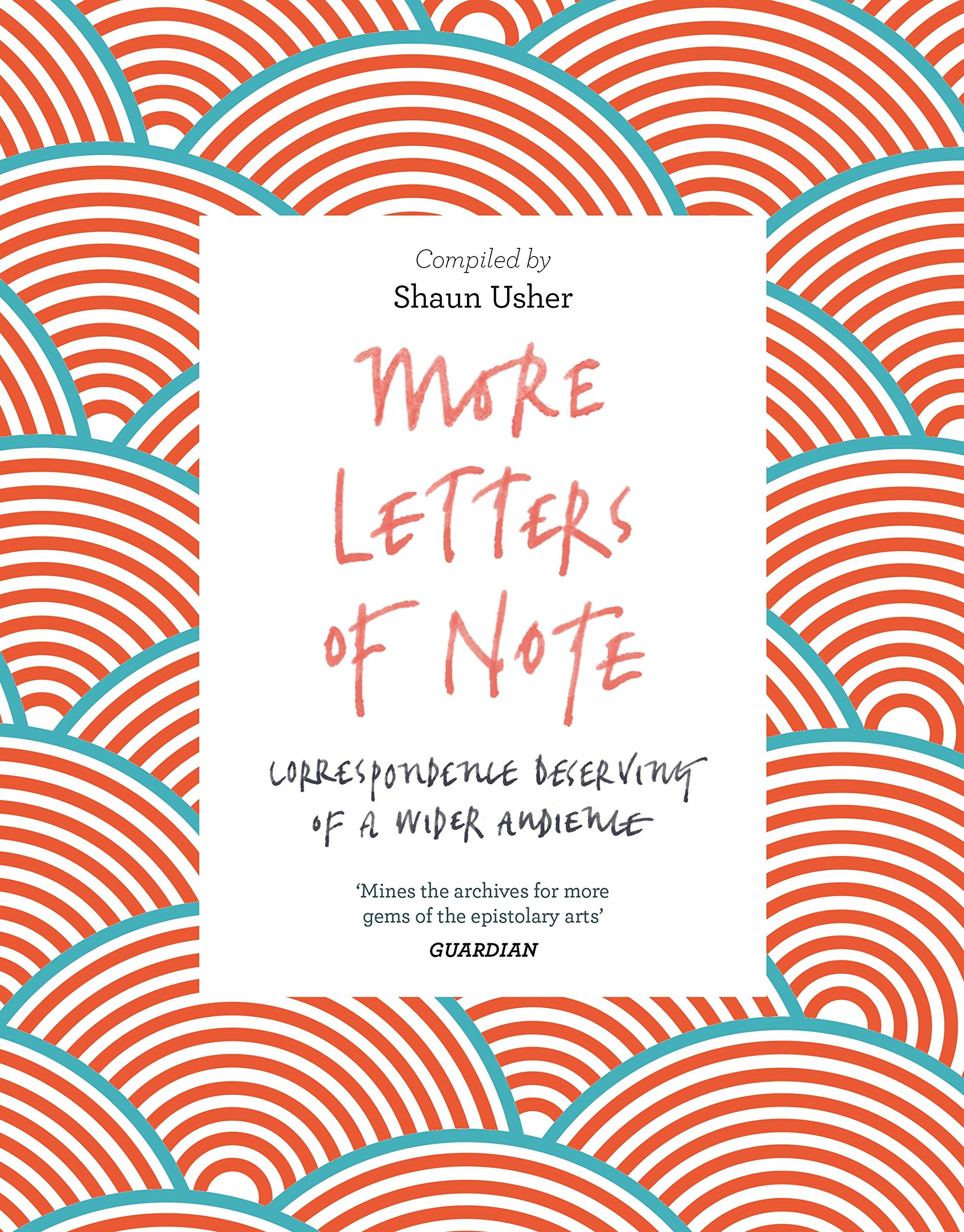 More Letters of Note: Correspondence Deserving of a Wider Audience