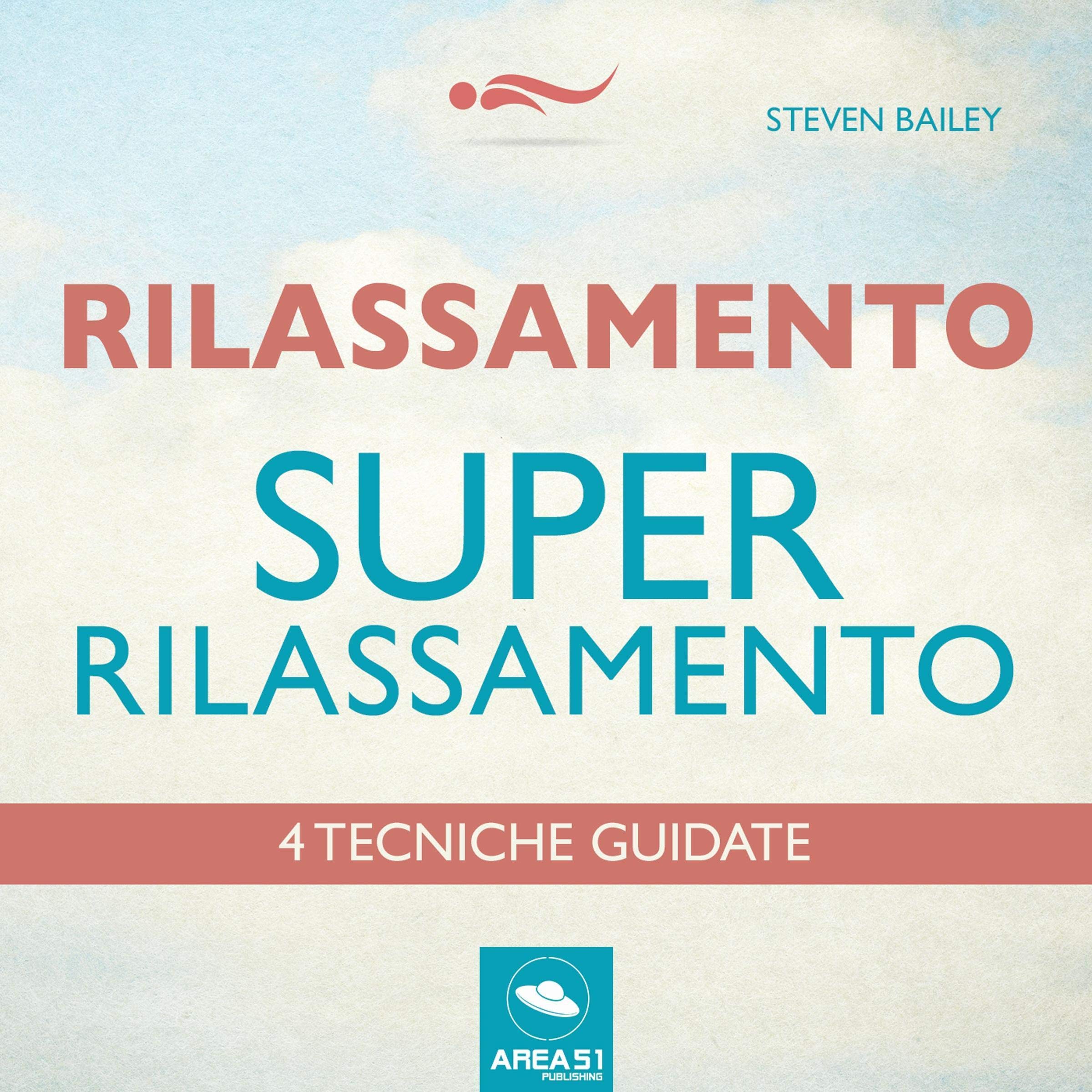 Super-rilassamento: 4 tecniche guidate