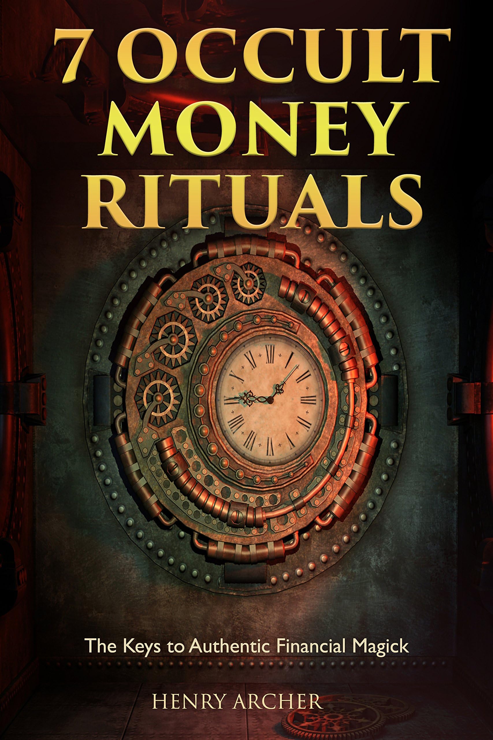 7 Occult Money Rituals: The Keys to Authentic Financial Magick (The Power of Magick)