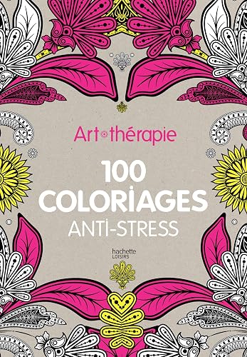 Art-thérapie 100 coloriages anti-stress