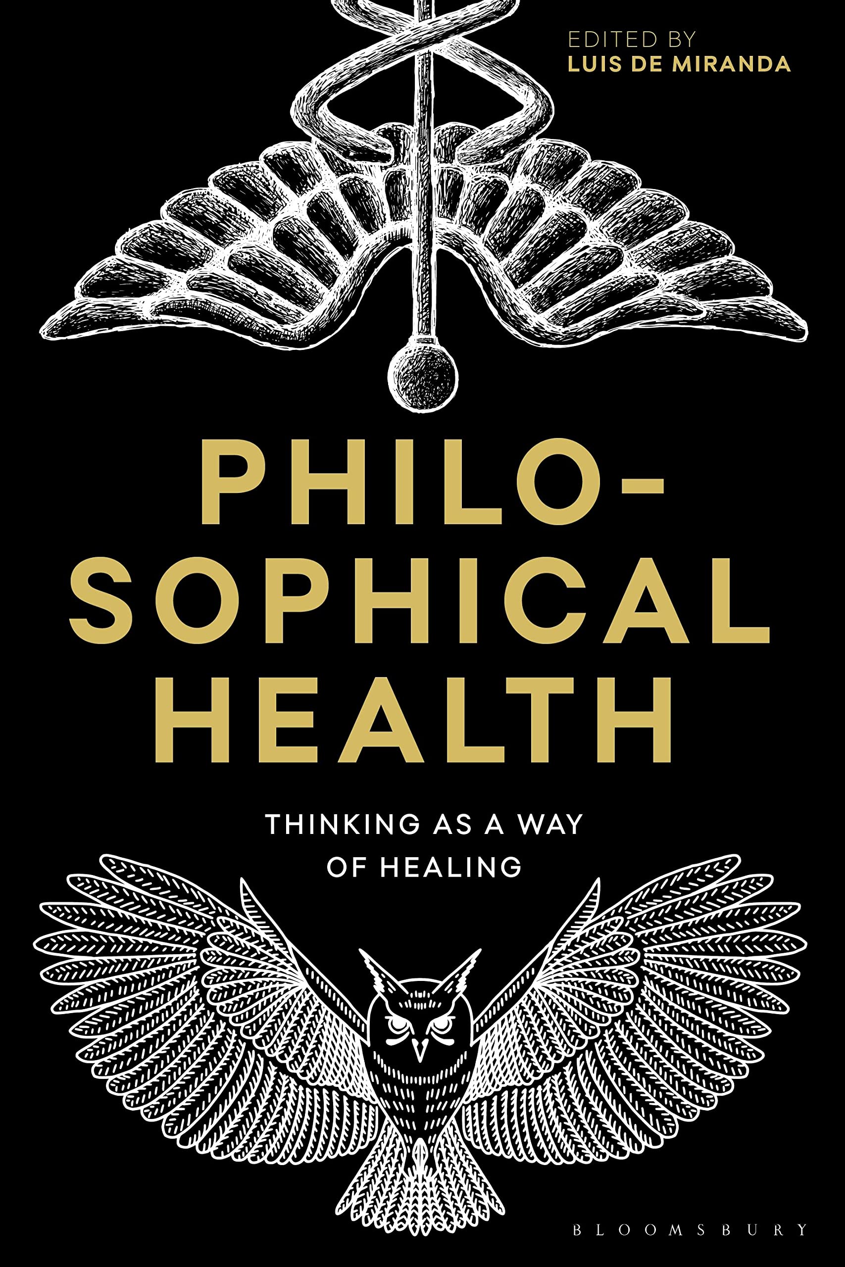 Philosophical Health: Thinking as a Way of Healing (Re-inventing Philosophy as a Way of Life)
