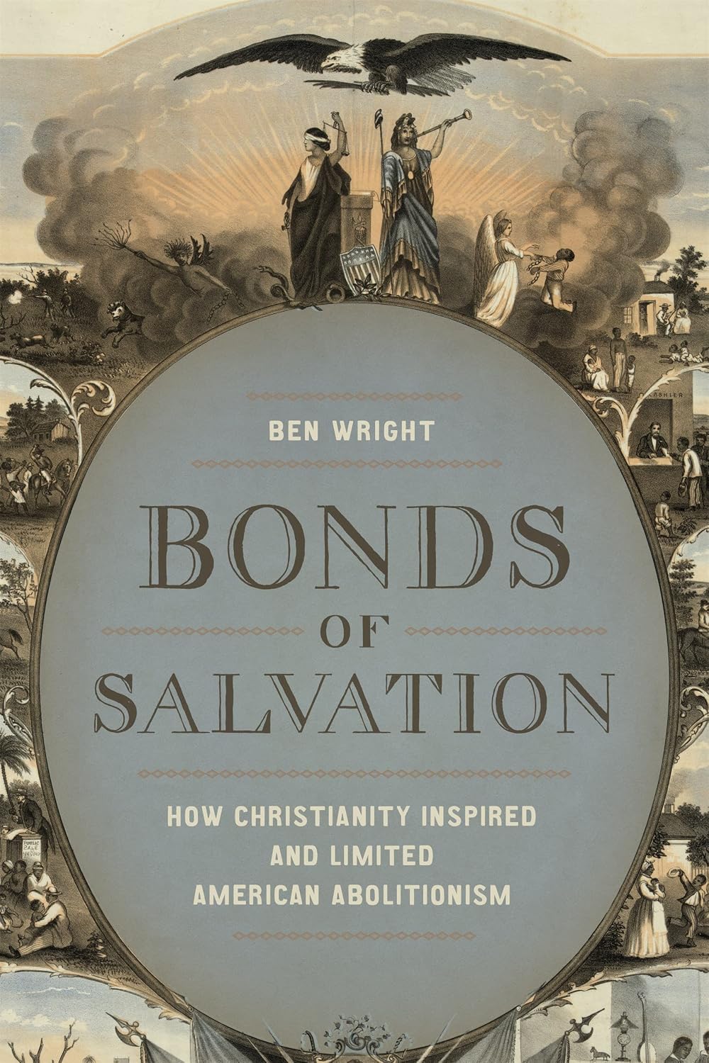 Bonds of Salvation: How Christianity Inspired and Limited American Abolitionism (Antislavery, Abolition, and the Atlantic World)