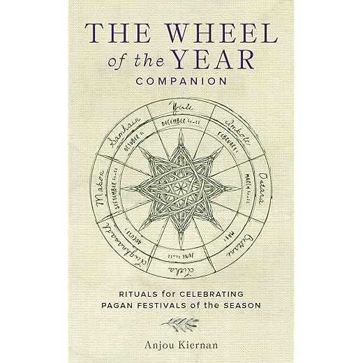 The Wheel of the Year Companion: Rituals for Celebrating Pagan Festivals of the Season
