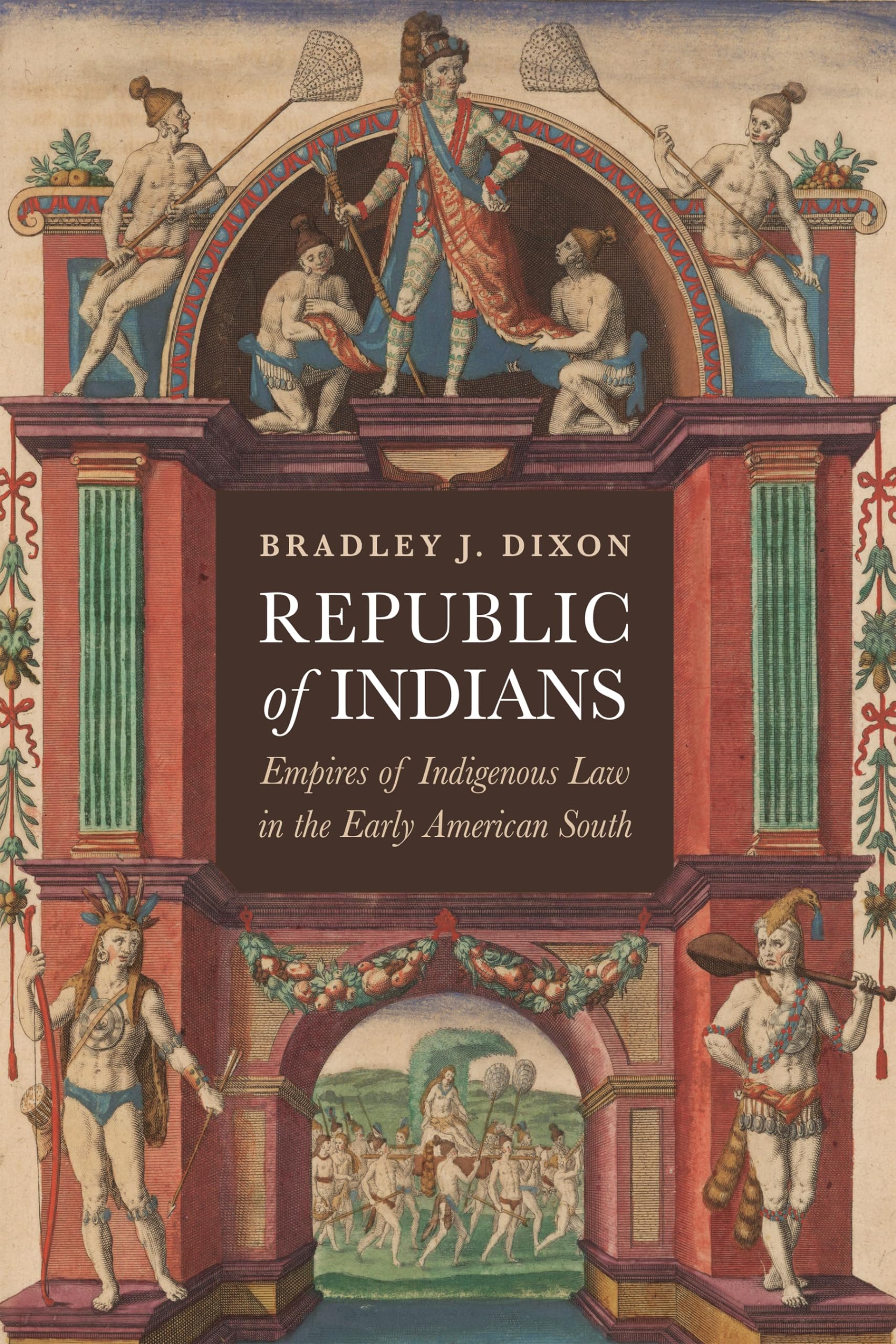 Republic of Indians: Empires of Indigenous Law in the Early American South (Early American Studies)