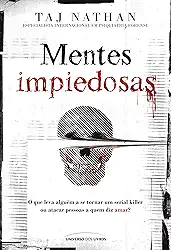 Mentes impiedosas: O que leva alguém a se tornar um serial killer ou atacar pessoas a quem diz amar?