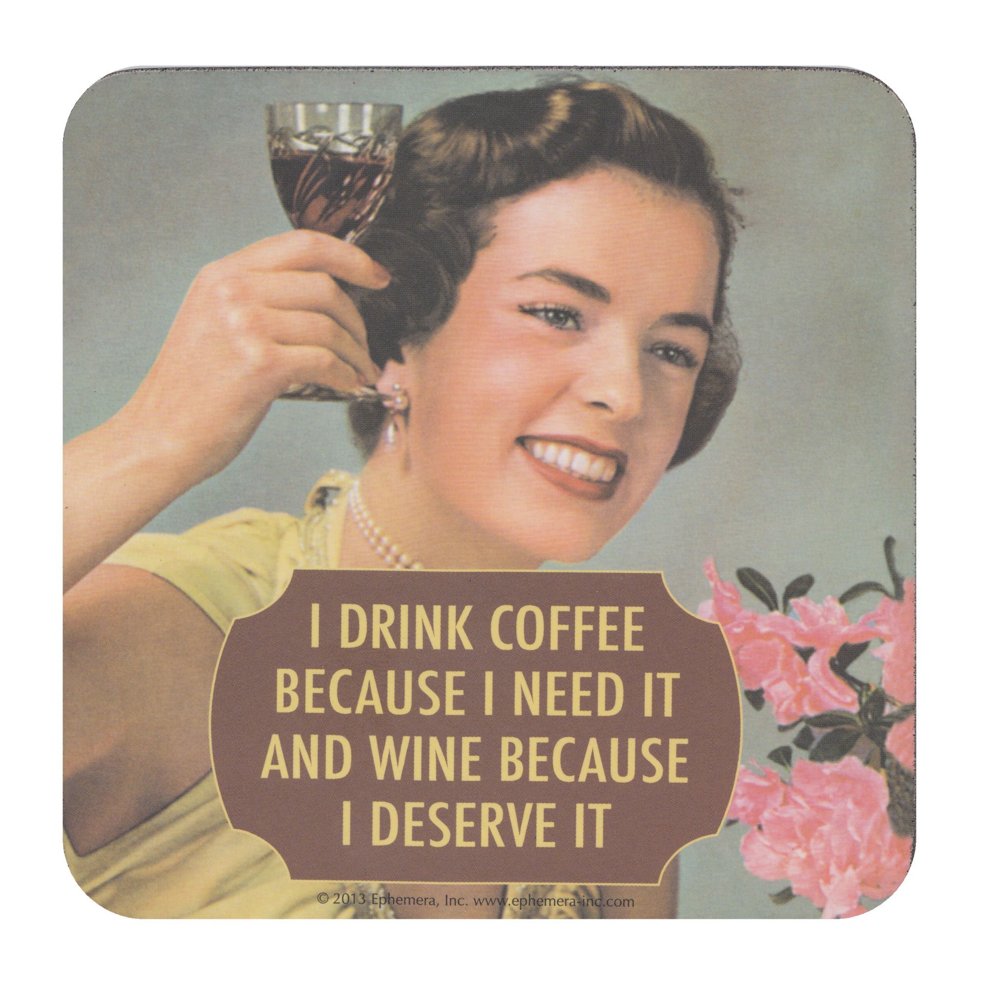 I Drink Coffee Because I Need It And Wine Because I Deserve It Single Coaster