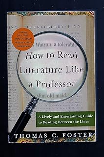 How to Read Literature Like a Professor: A Lively and Entertaining Guide to Reading Between the Lines