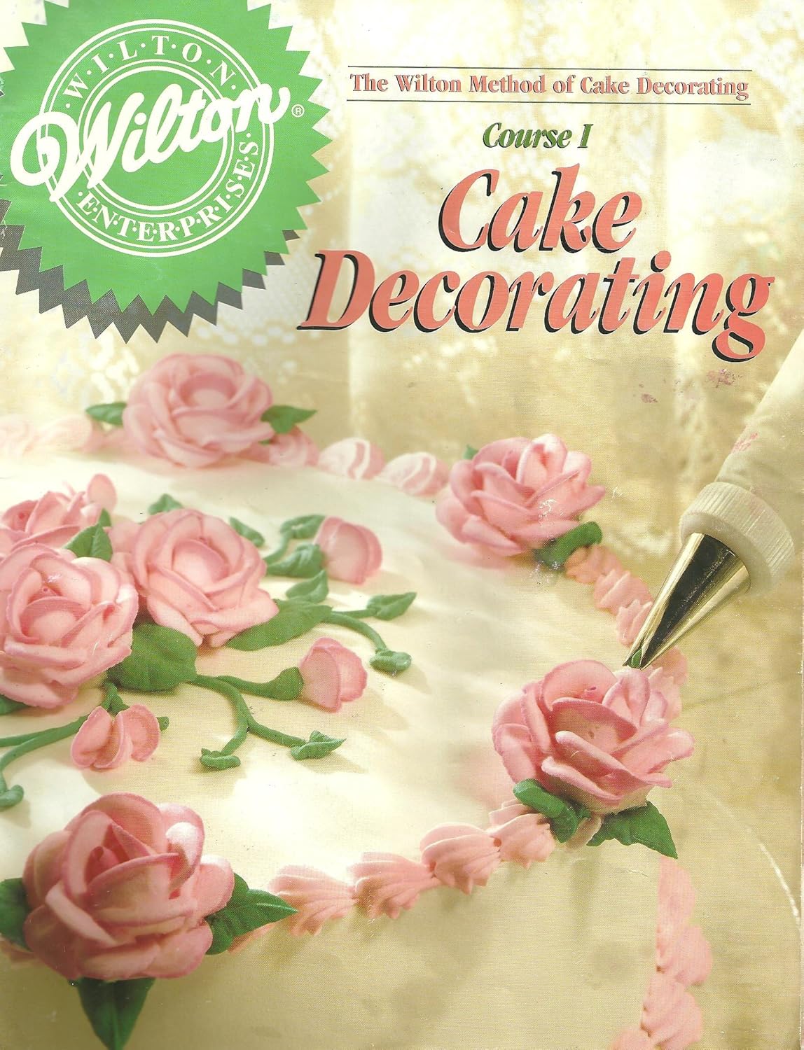 The Wilton Method of Cake Decorating Course 1 Cake Decorating Wilton