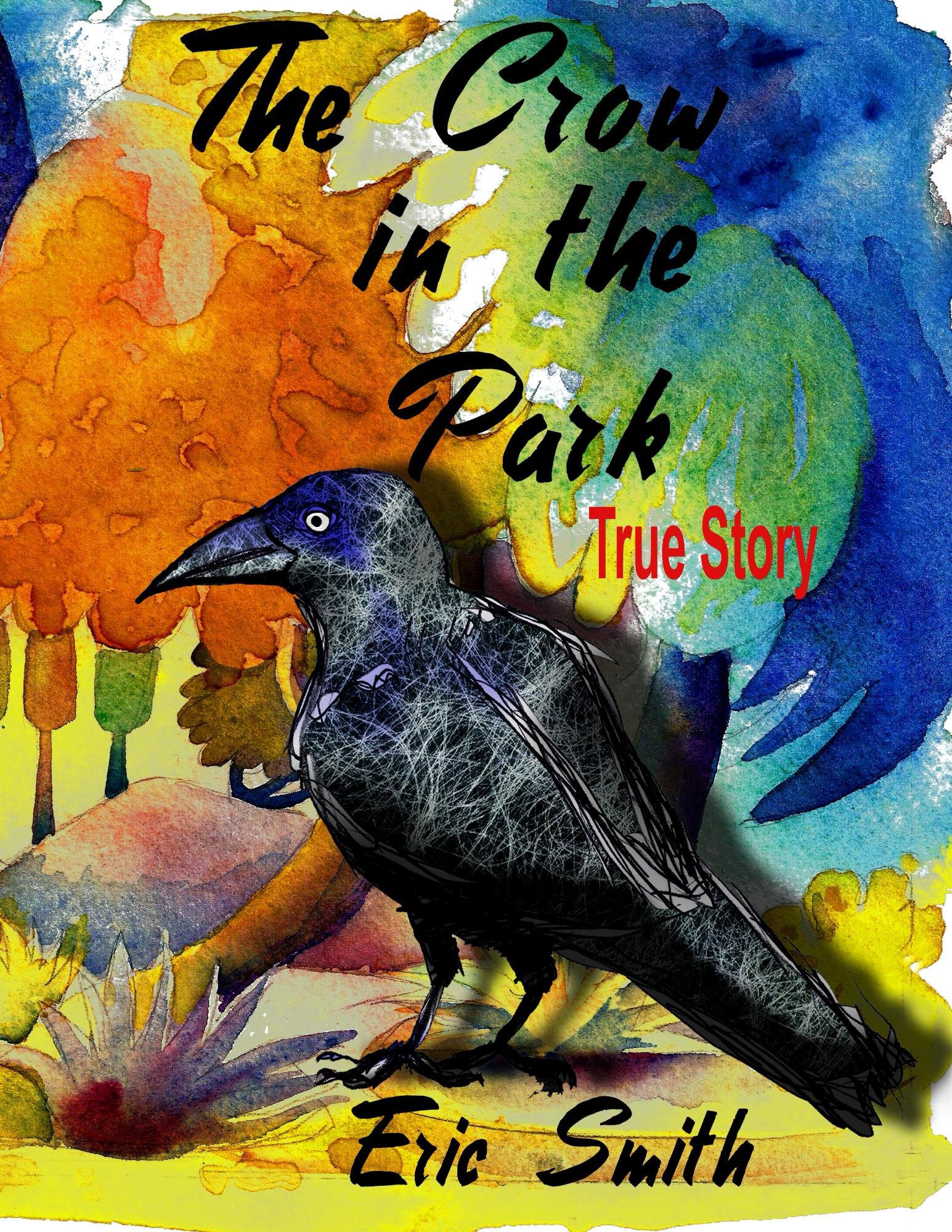 The Crow in the Park. True story by Eric Smith FULL COLOUR: The Crow in the Park-FULL COLOUR