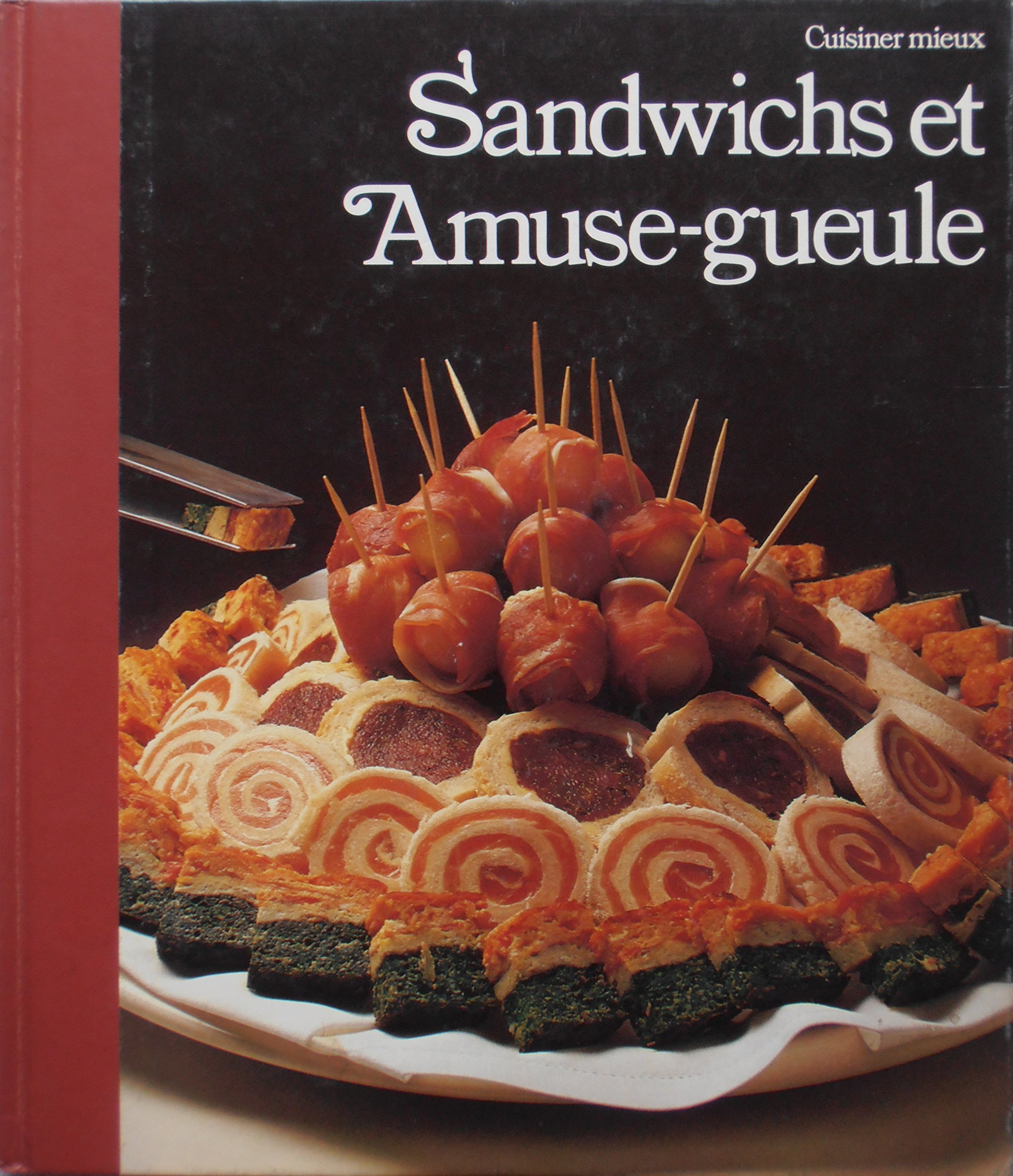 Cuisiner mieux sandwichs et amuse-gueule [Hardcover]