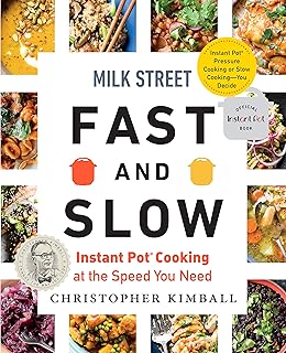 Milk Street Fast and Slow: Instant Pot Cooking at the Speed You Need