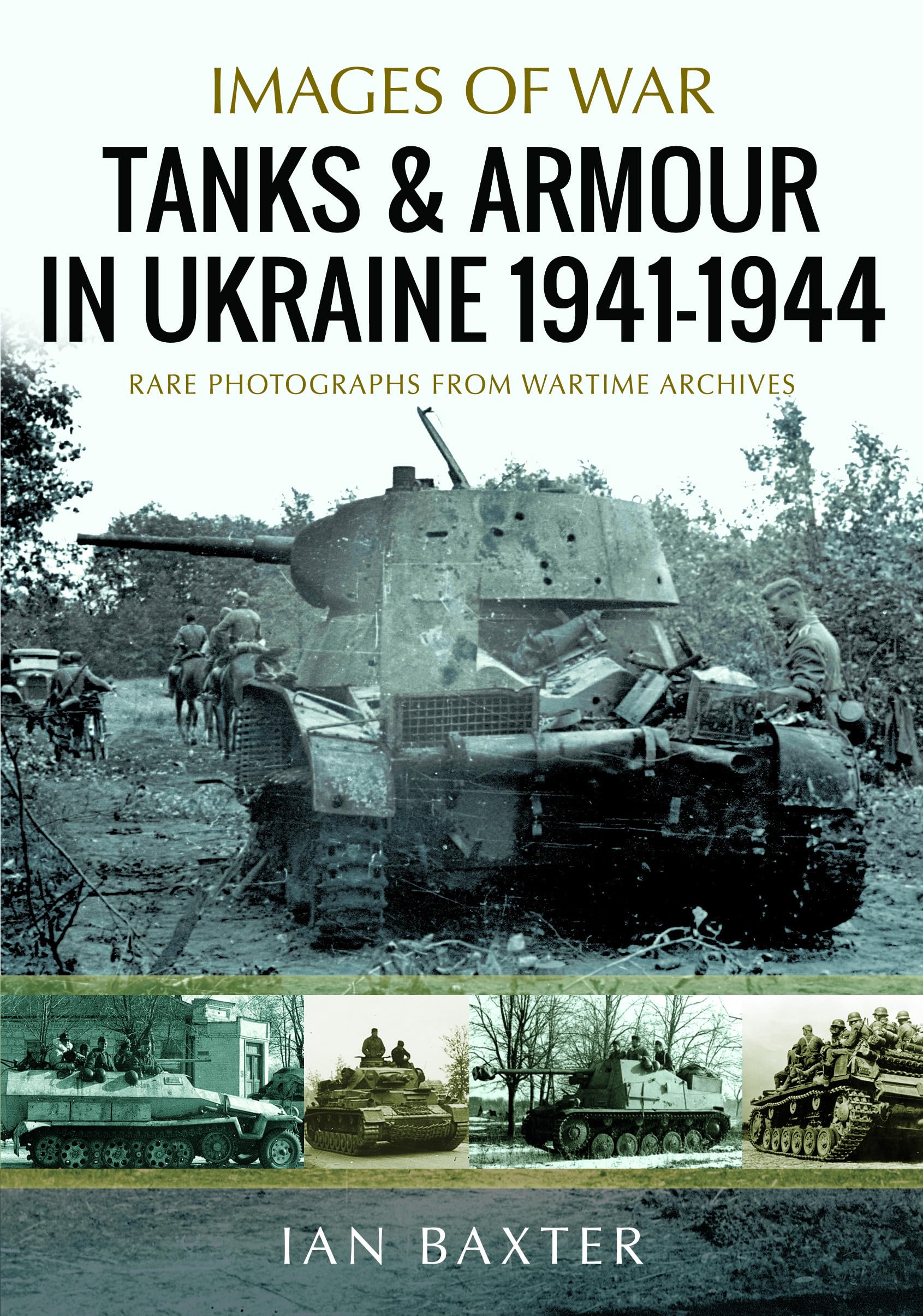 Tanks and Armour in Ukraine 1941–1944 (Images of War)