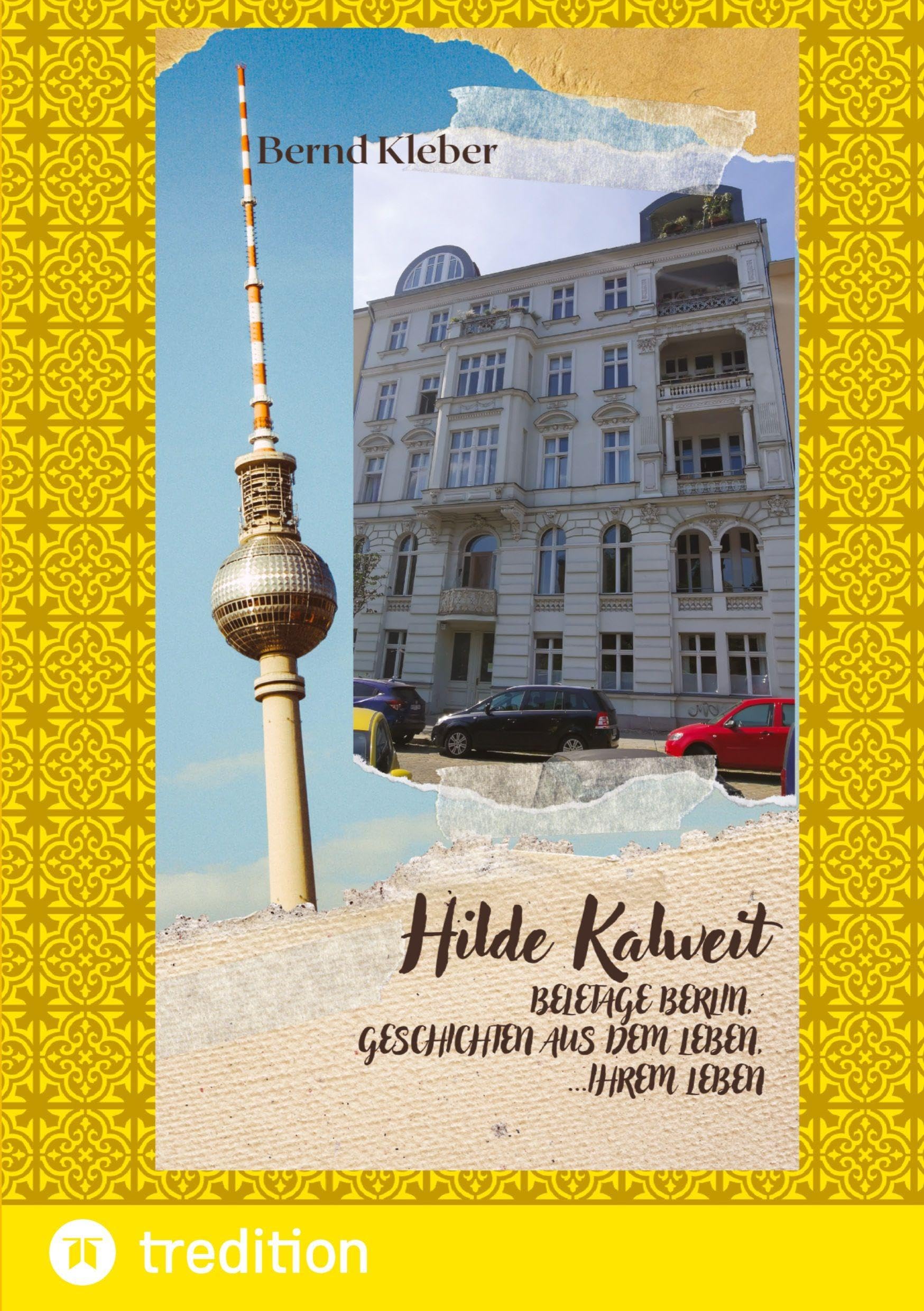 Hilde Kalweit, Beletage Berlin: Geschichten aus dem Leben, ihrem Leben, Geschichten mit Herz und Schnauze aus Berlin, Germany
