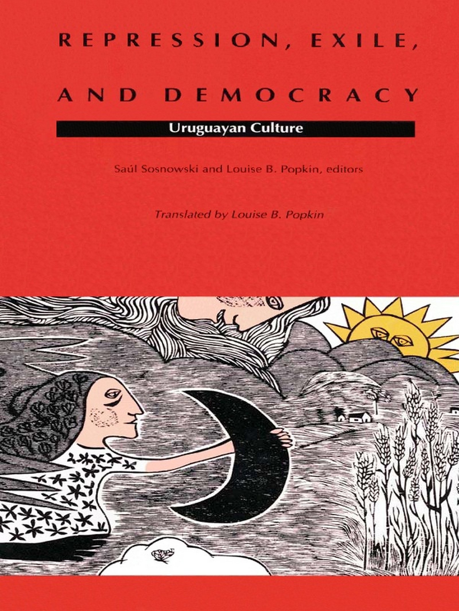 Repression, Exile, and Democracy: Uruguayan Culture (Latin America in translation/en traducción/em tradução)