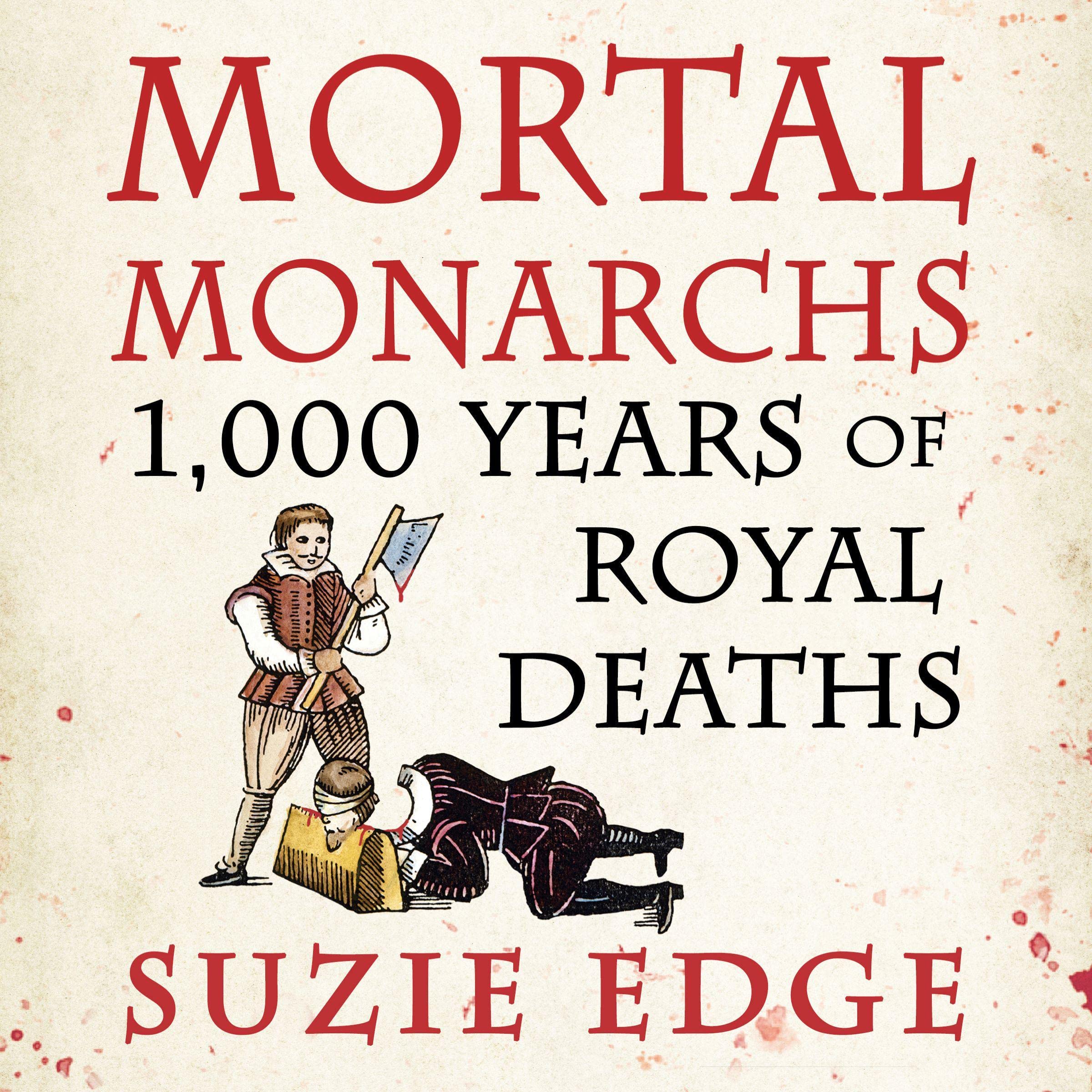 Mortal Monarchs: 1000 Years of Royal Deaths