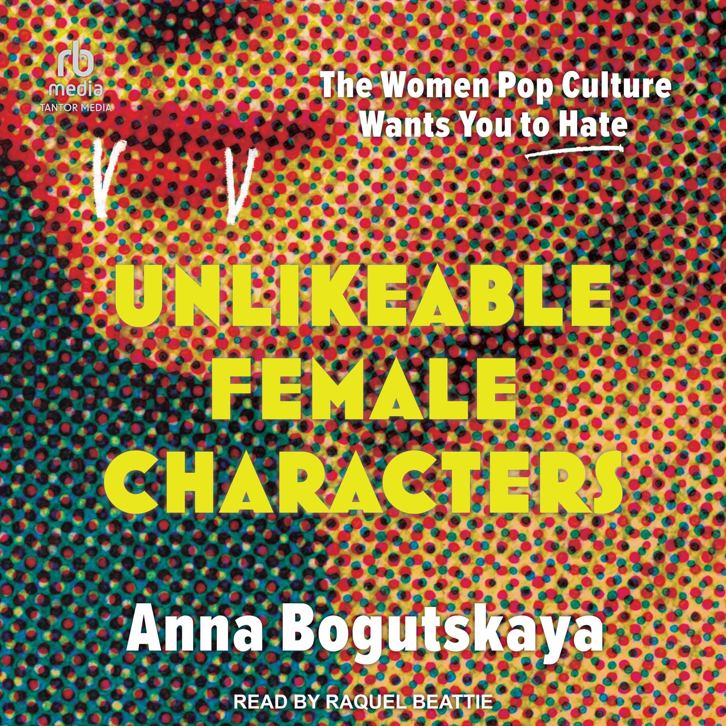 Cover art for Unlikeable Female Characters